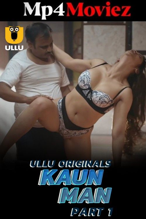 Kaun Man (2024) Part 1 Hindi ULLU Web Series HDRip Kaun Man (2024) Part 1 Hindi ULLU Web Series HDRip