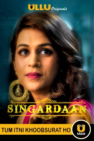 Singardaan 2019 Web Series Hindi Episode 01 to 06 HDRip